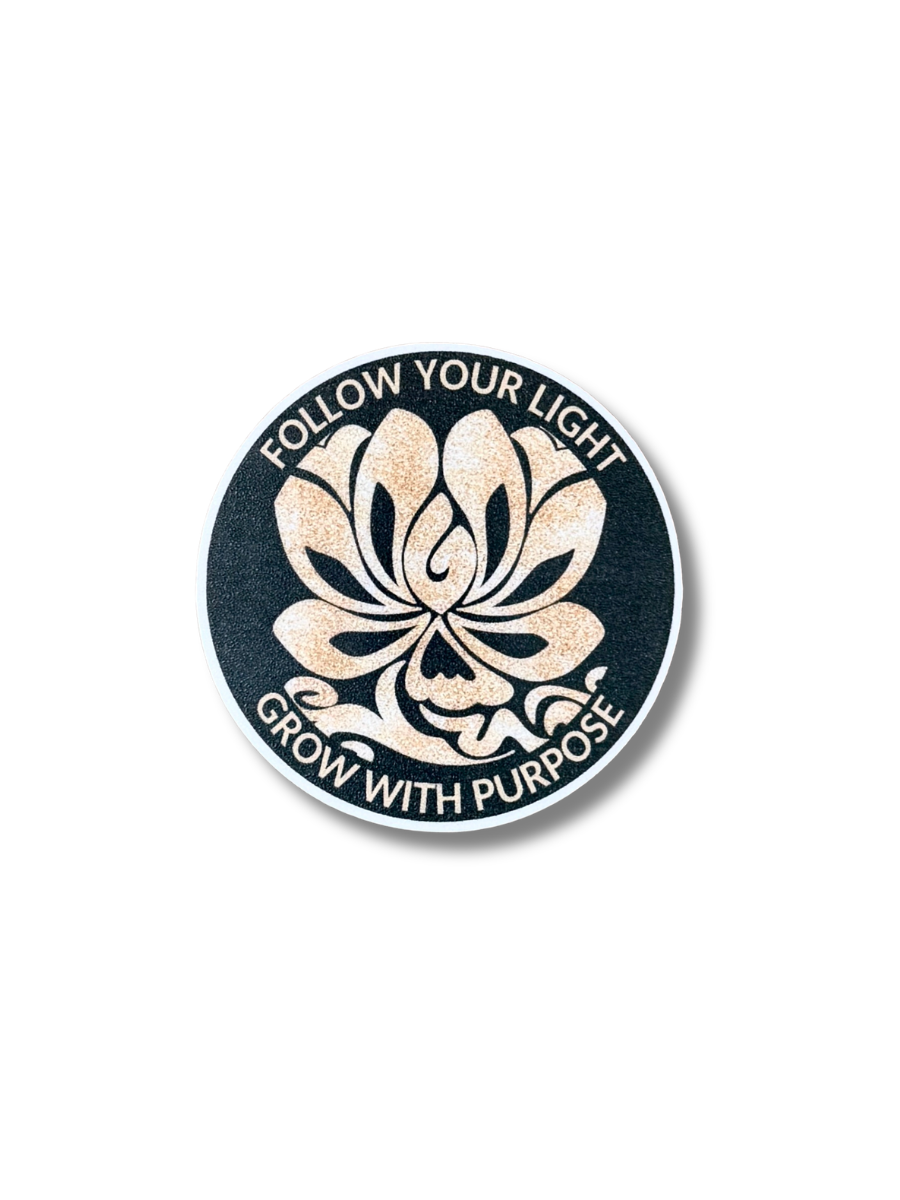Follow your light, Grow with purpose